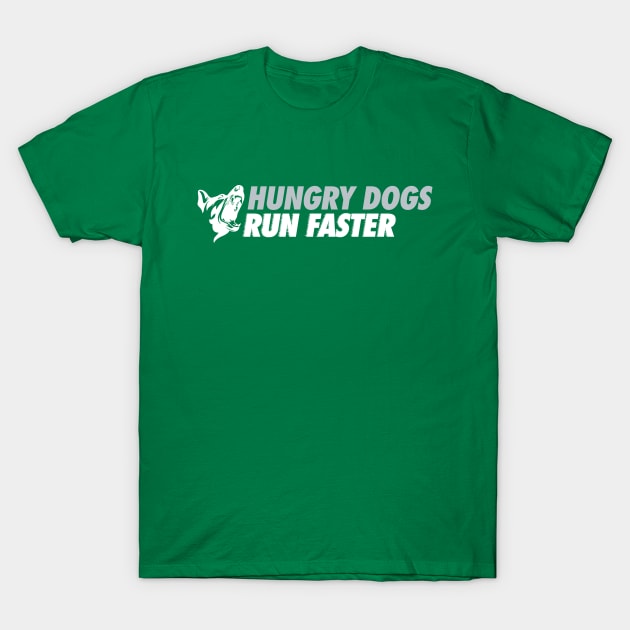 Hungry Dogs Run Faster Alt T-Shirt by Center City Threads